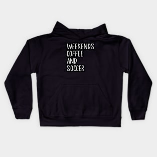 Cool Soccer Mom Life With Saying Weekends Coffee and Soccer Kids Hoodie